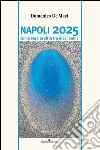 Napoli 2025: Come sarà la citta tra dieci anni. E-book. Formato PDF ebook