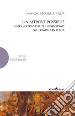 Un altrove possibile: Viaggio tra vissuti e immaginari del Dharma in Italia. E-book. Formato EPUB ebook