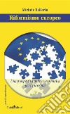 Riformismo europeo: Una prospettiva politico-economica per l'Eurozona. E-book. Formato EPUB ebook di Ballerin Michele