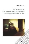 Gli intellettuali e la formazione dell&apos;opinioneCultura e potere nell&apos;eredità dei Lumi. E-book. Formato EPUB ebook