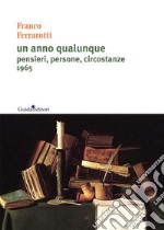 Un anno qualunque: pensieri, persone, circostanze 1965. E-book. Formato EPUB ebook