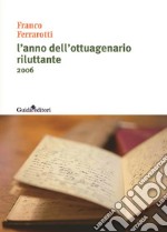 L'anno del ottuagenario riluttante: 2006. E-book. Formato EPUB ebook