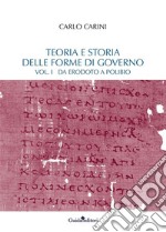 Teoria e storia delle forme di governo: Vol. 1: Da Erodoto a Polibio.. E-book. Formato EPUB ebook