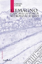 GemagnoCercava la verità. Ritrovò se stesso. E-book. Formato EPUB