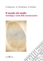 Il mondo dei mediaSociologia e storia della comunicazione. E-book. Formato Mobipocket ebook