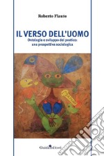 Il verso dell'uomoOntologia e sviluppo del poetico: una prospettiva sociologica. E-book. Formato Mobipocket