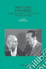 Mio caro EduardoEduardo De Filippo e Lucio Ridenti lettere (1935-1964). E-book. Formato Mobipocket