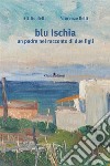 Blu Ischia. E-book. Formato Mobipocket ebook