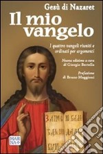 Il mio vangelo. I quattro Vangeli riuniti e ordinati per argomenti. E-book. Formato EPUB ebook