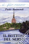 Il bottone del servo. E-book. Formato Mobipocket ebook di Paolo Azzimondi