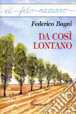 Da così lontano. E-book. Formato EPUB