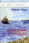 Aspettando il galeone. E-book. Formato Mobipocket ebook di Federico Bagni