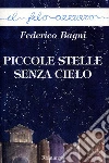 Piccole stelle senza cielo. E-book. Formato Mobipocket ebook di Federico Bagni