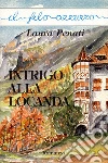 Intrigo alla locanda. E-book. Formato Mobipocket ebook di Laura Penati