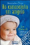 Ho conosciuto un angelo. La storia di Tommaso Onofri. E-book. Formato EPUB ebook