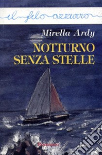 Notturno senza stelle. E-book. Formato EPUB ebook di Mirella Ardy