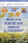 Perché non disegni il paradiso?. E-book. Formato EPUB ebook di Mirella Ardy