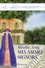 Mia amara signora. E-book. Formato EPUB ebook