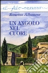 Un angolo nel cuore. E-book. Formato Mobipocket ebook di Rosetta Albanese