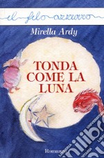 Tonda come la luna. E-book. Formato EPUB ebook