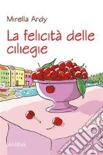 La felicità delle ciliegie. E-book. Formato EPUB ebook