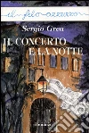 Il concerto e la notte. E-book. Formato Mobipocket ebook di Sergio Grea