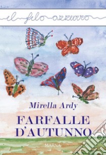 Farfalle d'autunno. E-book. Formato EPUB ebook di Mirella Ardy