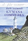 L'umana commedia. E-book. Formato Mobipocket ebook di Paolo Azzimondi