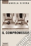 Il compromesso. E-book. Formato EPUB ebook