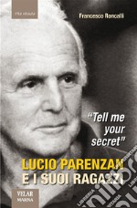 Tell me your secret. Lucio Parenzan e i suoi ragazzi. E-book. Formato Mobipocket ebook