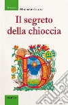 Il segreto della chioccia. E-book. Formato EPUB ebook di Maurizio Leoni