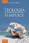 Teologia semplice. E-book. Formato EPUB ebook di Gianmaria Polidoro
