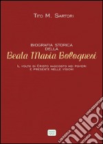 Biografia storica della Beata Maria BolognesiIl volto di Cristo nascosto nei poveri e presente nelle visioni. E-book. Formato Mobipocket