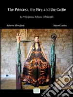 The Princess, the Fire and the CastleLa Principessa, il Fuoco e il Castello. E-book. Formato PDF