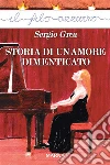Storia di un amore dimenticato. E-book. Formato Mobipocket ebook di Sergio Grea