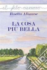 La cosa più bella. E-book. Formato Mobipocket ebook