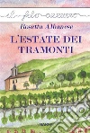 L'estate dei tramonti. E-book. Formato Mobipocket ebook di Rosetta Albanese