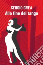 Alla fine del tango. E-book. Formato EPUB ebook