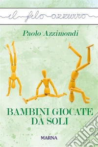 Bambini giocate da soli. E-book. Formato Mobipocket ebook
