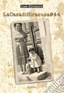 LaCasadiSiracusa@44. E-book. Formato EPUB ebook di Iosè Silvestre