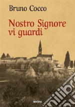 Nostro Signore vi guardi. E-book. Formato EPUB ebook