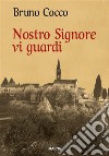 Nostro Signore vi guardi. E-book. Formato EPUB ebook di Bruno Cocco