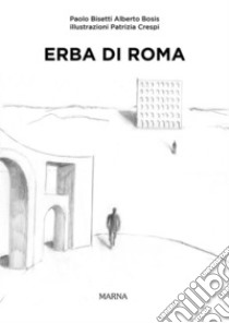 Erba di Roma. E-book. Formato EPUB ebook di Alberto Bosis