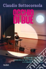 Occhio di bueIl filosofo che canta racconta la sua visione del pop e il declino dei tempi. E-book. Formato EPUB ebook