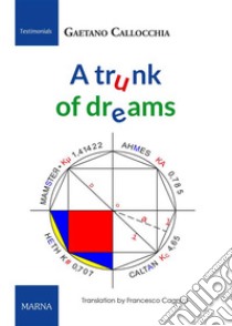 A trunk of dreams. E-book. Formato EPUB ebook di Gaetano Callocchia