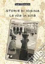 Storie di IosinaLa mia vita in città. E-book. Formato EPUB ebook