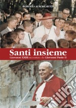 Santi insiemeGiovanni XXIII raccontato da Giovanni Paolo II. E-book. Formato EPUB