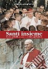 Santi insiemeGiovanni XXIII raccontato da Giovanni Paolo II. E-book. Formato EPUB ebook di Roberto Alborghetti