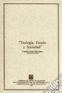 Teología, Estado y Sociedad. E-book. Formato PDF ebook di Cardenal Javier Lozano Barragán