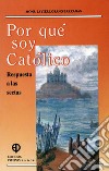 Por qué soy católico? Respuesta a las sectas. E-book. Formato PDF ebook di Cardenal Javier Lozano Barragán